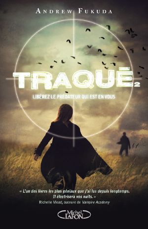 [Traqué 02] • Traqué T2 - Libérez Le Prédateur Qui Est en Vous